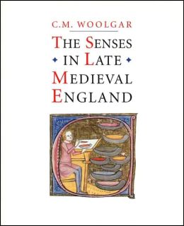 The Senses in Late Medieval England C. M. Woolgar
