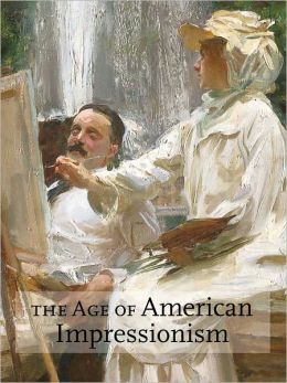 The Age of American Impressionism: Masterpieces from the Art Institute of Chicago
