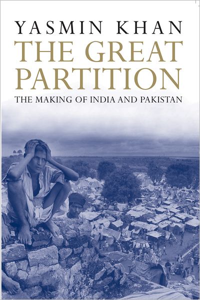 The Great Partition: The Making of India and Pakistan