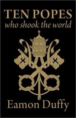 Ten Popes Who Shook the World
