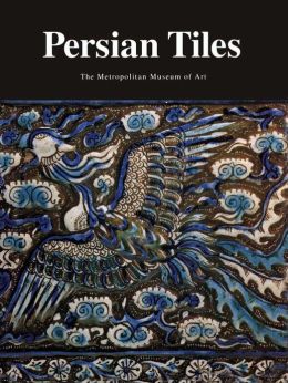 Persian Tiles Stefano Carboni and Tomoko Masuya