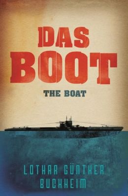 Das Boot: The Boat Lothar G-Unther Buchheim