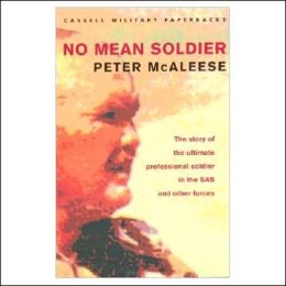No Mean Soldier: The Story of the Ultimate Professional Soldier in the SAS and Other Forces (Cassell Military History) Peter McAleese
