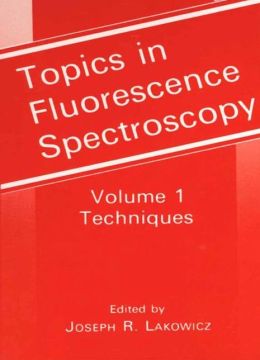 Topics in Fluorescence Spectroscopy: Techniques Joseph R. Lakowicz