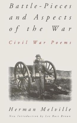 Battle-Pieces and Aspects of the War: Civil War Poems
