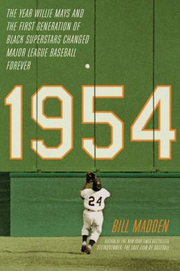 1954: The Year Willie Mays and the First Generation of Black Superstars Changed Major League Baseball Forever