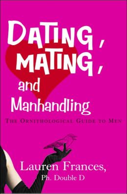 Dating, Mating, and Manhandling: The Ornithological Guide to Men