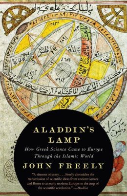 Aladdin's Lamp: How Greek Science Came to Europe Through the Islamic World (Vintage) John Freely