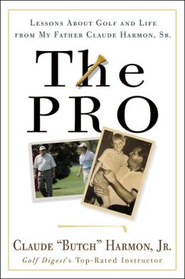 The Pro: Lessons from My Father about Golf and Life