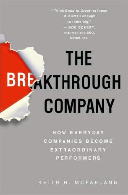 The Breakthrough Company: How Everyday Companies Become Extraordinary Performers