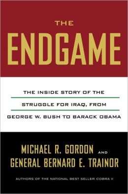 The Endgame: The Inside Story of the Struggle for Iraq, from George W. Bush to Barack Obama