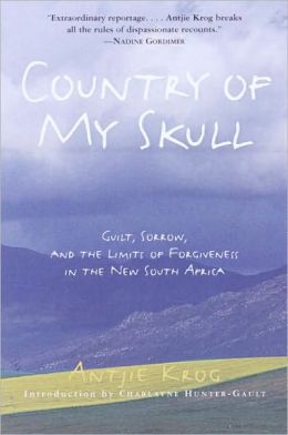 Country of My Skull: Guilt, Sorrow, and the Limits of Forgiveness in the New South Africa