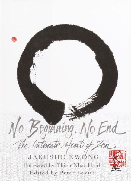 No Beginning, No End: The Intimate Heart of Zen