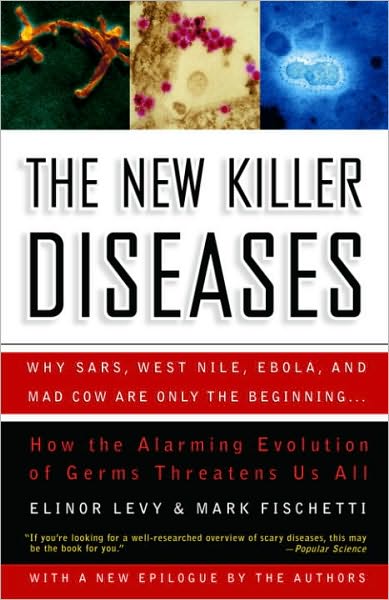 New Killer Diseases: How the Alarming Evolution of Germs Threatens Us All