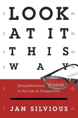 Look at It This Way: Straightforward Wisdom to Put Life in Perspective