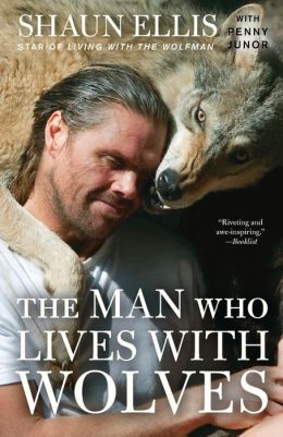 The Man Who Lives with Wolves Penny Junor