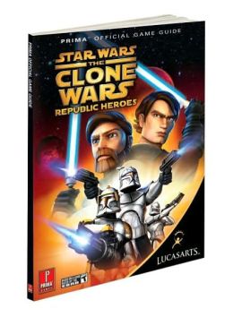 Star Wars Clone Wars Republic Heroes: Prima Official Game Guide (Prima Official Game Guides) Fernando Bueno