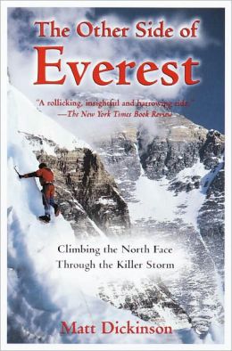 The Other Side of Everest: Climbing the North Face Through the Killer Storm Matt Dickinson
