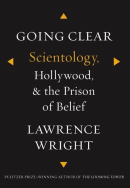 Going Clear: Scientology, Hollywood, and the Prison of Belief by Lawrence Wright