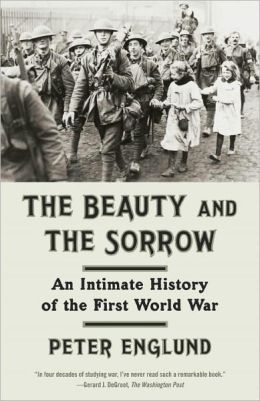 The Beauty and the Sorrow: An Intimate History of the First World War