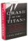 Crash of the Titans: Greed, Hubris, the Fall of Merrill Lynch, and the Near-Collapse of Bank of America