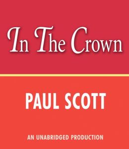The Jewel in the Crown: The Raj Quartet, Book 1