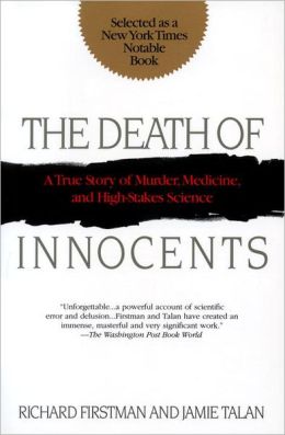 The Death of Innocents: A True Story of Murder, Medicine, and High-Stake Science