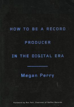 How to Be a Record Producer in the Digital Era