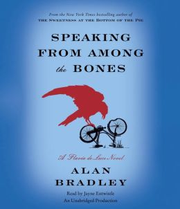 Speaking From Among the Bones: A Flavia de Luce Novel