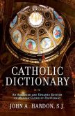 Book Cover Image. Title: Catholic Dictionary:  An Abridged and Updated Edition of Modern Catholic Dictionary, Author: John Hardon