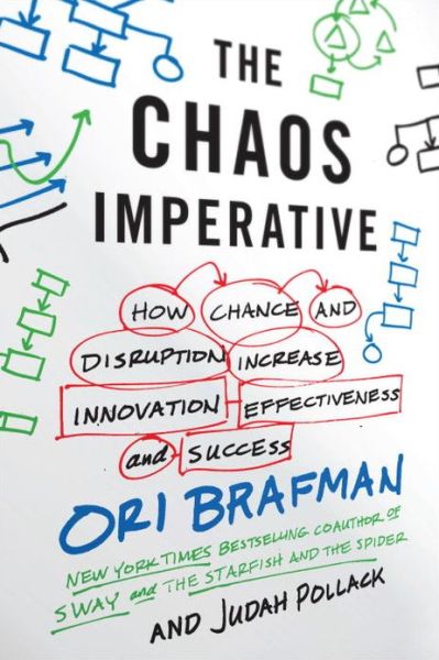 Free computer audio books download The Chaos Imperative: How Chance and Disruption Increase Innovation, Effectiveness, and Success 9780307886675