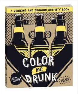 Color Me Drunk: A Drinking and Drawing Activity Book Potter Style