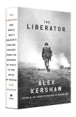 Book Cover Image. Title: The Liberator:  One World War II Soldier's 500-Day Odyssey from the Beaches of Sicily to the Gates of Dachau, Author: Alex Kershaw