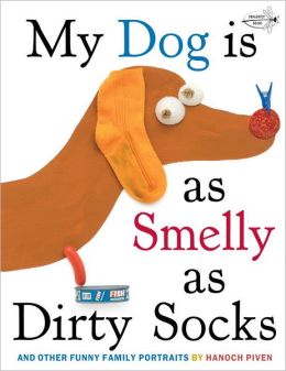 My Dog is As Smelly As Dirty Socks: And Other Funny Family Portraits Hanoch Piven