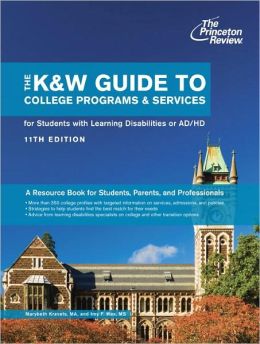 The K&W Guide to College Programs & Services for Students with Learning Disabilities or Attention Deficit/Hyperactivity Disorder, 11th Edition
