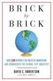 Book Cover Image. Title: Brick by Brick:  How LEGO Rewrote the Rules of Innovation and Conquered the Global Toy Industry, Author: David Robertson