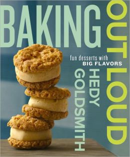 Baking Out Loud: Fun Desserts with Big Flavors Hedy Goldsmith