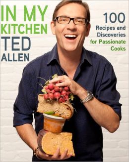 In My Kitchen: 100 Recipes and Discoveries for Passionate Cooks