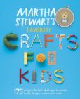 BOOK | Martha Stewart's Favorite Crafts for Kids: 175 Projects for Kids of All Ages to Create, Build, Design, Explore, and Share