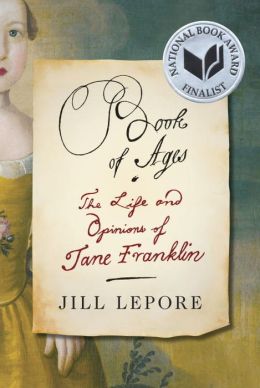 Book of Ages: The Life and Opinions of Jane Franklin
