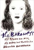 Book Cover Image. Title: The Baroness:  The Search for Nica, the Rebellious Rothschild, Author: Hannah Rothschild