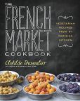 Book Cover Image. Title: The French Market Cookbook:  Vegetarian Recipes from My Parisian Kitchen, Author: Clotilde Dusoulier