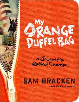 Sam Bracken, Echo Garrett: My Orange Duffel Bag: A Journey to Radical Change