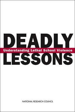 Deadly Lessons: Understanding Lethal School Violence