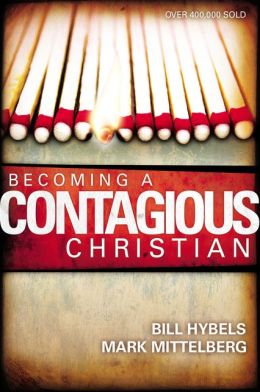 Becoming a Contagious Christian Bill Hybels