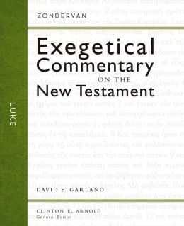 Luke (Zondervan Exegetical Commentary on the New Testament) Clinton E. Arnold and David E. Garland