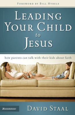 Leading Your Child to Christ: How Parents Can Talk with their Kids about Jesus