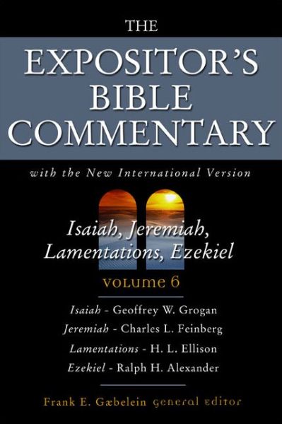 The Expositor's Bible Commentary: Isaiah, Jeremiah, Lamentations, Ezekiel
