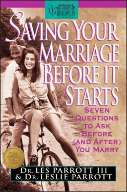 Saving Your Marriage before It Starts: Seven Questions to Ask Before (and After) You Marry