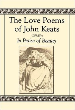 Love Poems of John Keats: In Praise of Beauty